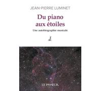 Du piano aux étoiles - Jean-Pierre Luminet - Le Passeur - broché - Essai