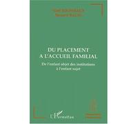 Du placement a l'accueil familial De l'enfant objet des institutions à l'enfant sujet - Bernard Balas - L'harmattan - broché - Livre