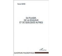 Du plaisir, de la douleur et de quelques autres - Xavier Bard - L'harmattan - broché - Etude