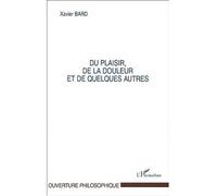 Du plaisir, de la douleur et de quelques autres - Xavier Bard - L'harmattan - broché - Etude