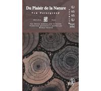 Du Plaisir de la Nature: Avec d'Autres Écrits sur la Nature