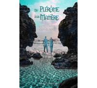 DU PLéRôME à LA MATIèRE - Anton Parks - Nouvelle Terre Eds - broché - Essai