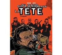 Du plomb dans la tête Colin Wilson (Auteur), Colin Wilson (Dessinateur), Matz (Scénario)