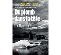 Du Plomb dans la tête - Eric Maravelias - Editions Cairn - broché - Roman