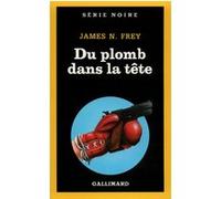 Du plomb dans la tête JAMES N. FREY (Auteur), Michel Deutsch (Traduction)