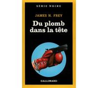 Du plomb dans la tête - JAMES N. FREY - Gallimard - Poche - Livre
