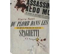 Du plomb dans les spaghetti: Les rêves perdus de mai 68