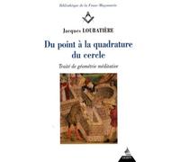 Du point à la quadrature du cercle Traité de géométrie méditative - Jacques Loubatière - Dervy-Livres - broché - Essai