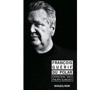 Du polar François Guérif (Auteur), Philippe Blanchet Lunati (Auteur)