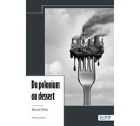 Du polonium au dessert - Bruno Pinel - Nombre 7 - relié - Roman