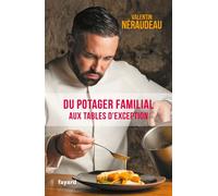 Du potager familial aux tables d'exception - Valentin Neraudeau - Fayard - broché - Témoignage
