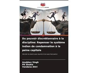 Du pouvoir discrétionnaire à la discipline: Repenser le système indien de condamnation à la peine capitale