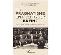 Du pragmatisme en politique : enfin ! Jean-Christophe Martin (Auteur), Mahmoud Tall (Auteur)