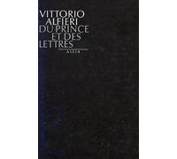 Du prince et des lettres - Vittorio Alfieri - Allia - broché - Roman