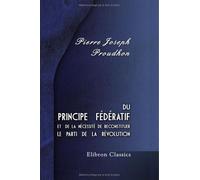 Du principe fédératif et de la nécessité de reconstituer le parti de la révolution