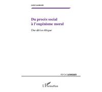 Du procès social à l'eugénisme moral Une dérive éthique - Anick Lasalmonie - L'harmattan - broché - Essai