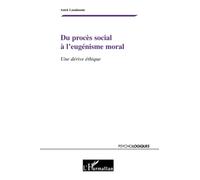 Du procès social à l'eugénisme moral: Une dérive éthique