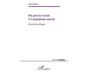 Du procès social à l'eugénisme moral Une dérive éthique - Anick Lasalmonie - L'harmattan - broché - Essai
