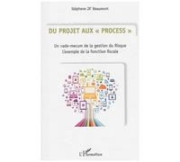 Du Projet Aux Process - Un Vade-Mecum De La Gestion Du Risque : L'exemple De La Fonction Fiscale