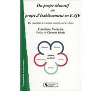 Du projet éducatif au projet d'établissement en EAJE Caroline Vattaire (Auteur), Christine Schuhl (Préface)