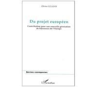 Du Projet Européen - Contribution Pour Une Nouvelle Génération De Bâtisseurs De L'europe