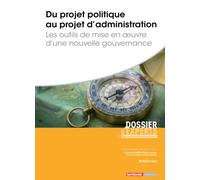 Du Projet Politique Au Projet D?Administration - Les Outils De Mise En Oeuvre D'une Nouvelle Gouvernance