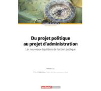 Du projet politique au projet d'administration: Les nouveaux équilibres de l'action publique