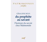 Du prophète au savant La question de la transmission du savoir dans le Guide des perplexes de Maïmonide - Géraldine Roux - Cerf - broché - Essai