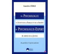 Du psychologue a l'ecoute de la famille et de la societe au psycholog Du quotidien à l'expertise judiciaire - Geneviève Cédile - Eska - broché - Essai
