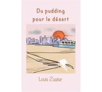 Du pudding pour le désert - Louis Zaatar - Librinova - broché - roman jeunesse