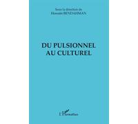 Du pulsionnel au culturel - Hossain Bendahman - L'harmattan - broché - Essai