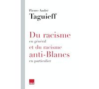 DU RACISME EN GÉNÉRAL ET DU RACISME ANTI-BLANCS EN PARTICULIER