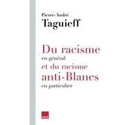Du racisme en général et du racisme anti-blancs en particulier Pierre-André Taguieff (Auteur)
