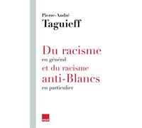 Du racisme en général et du racisme anti-blancs en particulier - Pierre-André Taguieff - H&o - broché - Essai