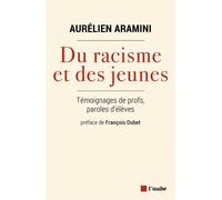 Du racisme et des jeunes - Témoignages de profs, paroles d'é - Aurélien Aramini - L'aube Eds De - broché - Témoignage