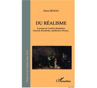 Du réalisme A propos de Courbet, Baudelaire, Cézanne, Kandinsky, Apollinaire, Picasso... - Denis Milhau - L'harmattan - broché - Scolaire / Universitaire