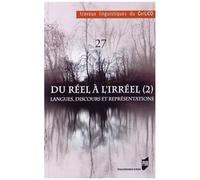 Du Réél À L'irréel - Tome 2, Langues, Discours Et Représentations