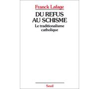 Du refus au schisme. Le traditionalisme catholique