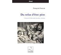 Du refus d'être père: Contours de l'infécondité masculine volontaire