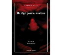 Du régal pour les vautours Claude Régy (Auteur)
