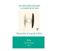 DU REGARD SUR SOI À L’AMOUR DU SOI: Réconcilier le regard et l’être