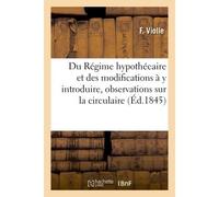 Du Régime hypothécaire et des modifications à y introduire, observations sur la circulaire - Violle - Hachette Bnf - broché - Livre