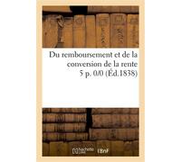 Du remboursement et de la conversion de la rente 5 p. 0/0 - Collectif - Hachette Bnf - broché - Livre