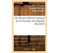 Du Renouvellement intégral de la Chambre des Députés - Auguste Louis de Staël-Holstein - Hachette Bnf - broché - Livre