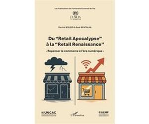 Du “Retail Apocalypse” à la “Retail Renaissance” Rachid Boudri (Auteur), Badr Bentalha (Auteur)