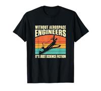 du rétro sans ingénieurs aérospatiaux, ce n'est Que de la Science-Fiction T-Shirt