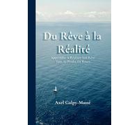 Du Rêve à la Réalité: Apprendre À Réaliser Son Rêve Sans Se Perdre En Route