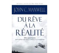Du rêve à la réalité - Dix questions pour mettre votre rêve à l'épreuve et le concrétiser - John C. Maxwell - Tresor Cache - broché - Guide