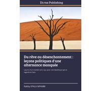 Du rêve au désenchantement : leçons politiques d'une alternance manquée: Leçons d'un mandat sans cap, pour une république qui se regarde en face