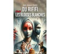 Du rififi chez les blouses blanches - Jean-Jacques Glotin - Le Lys Bleu - broché - Roman